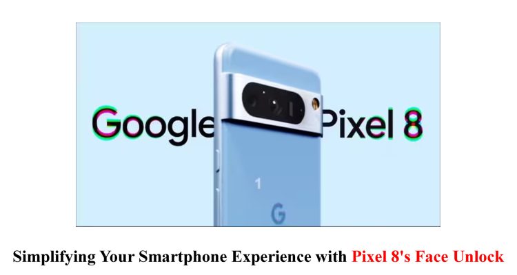 Pixel 8 Face Unlock