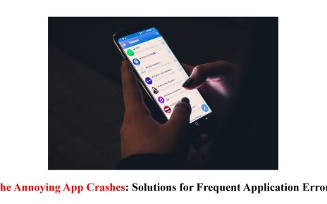 The Annoying App Crashes