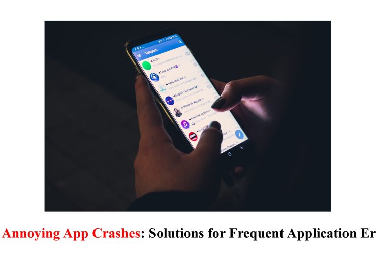 The Annoying App Crashes