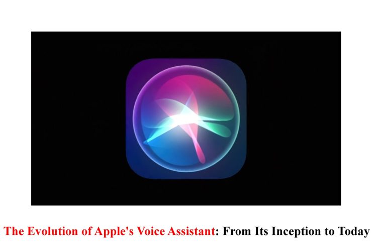 The Evolution of Apple's Voice Assistant