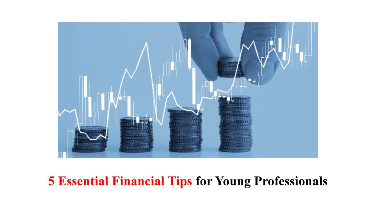 5 Essential Financial Tips for Young Professionals