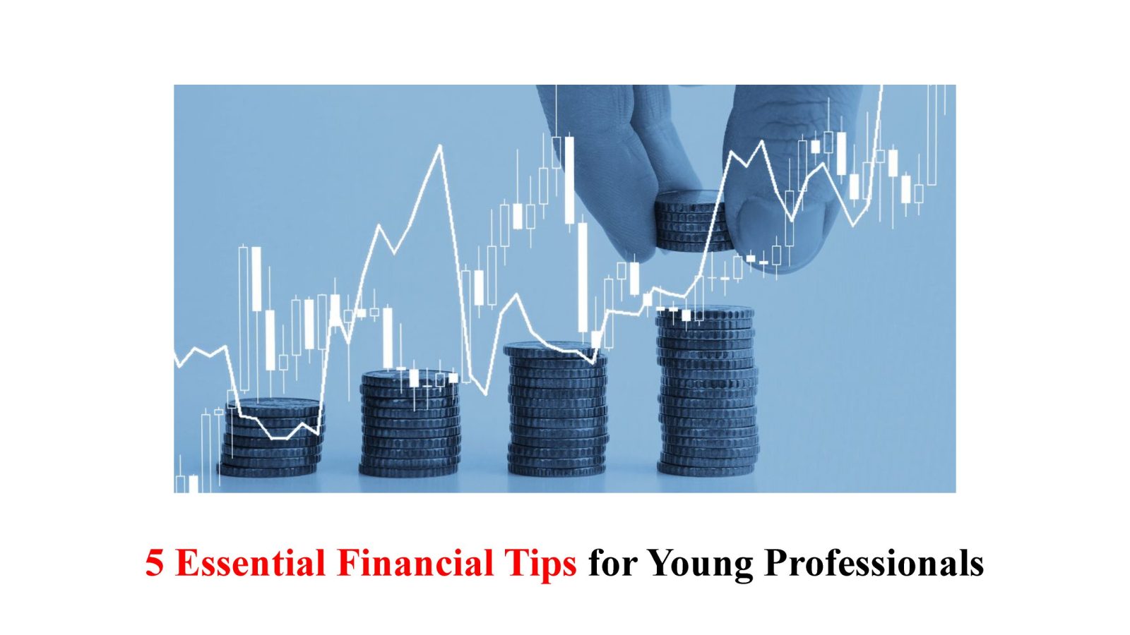 5 Essential Financial Tips for Young Professionals