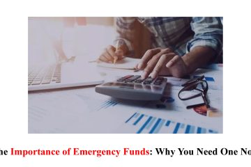 The Importance of Emergency Funds: Why You Need One Now