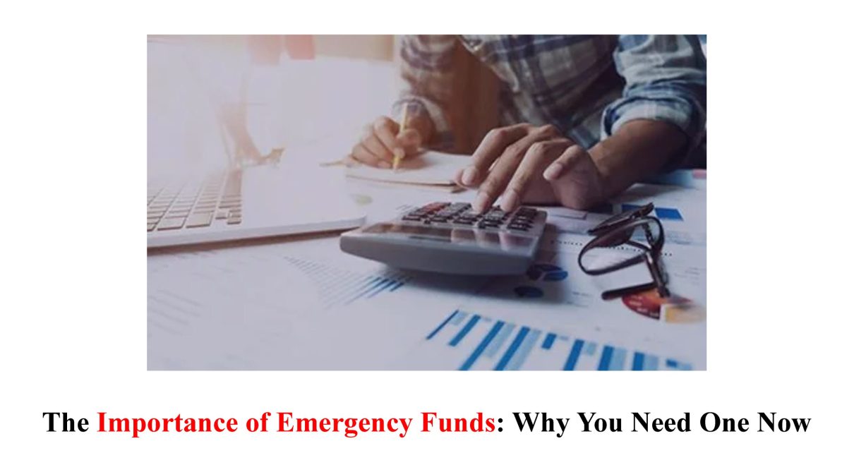 The Importance of Emergency Funds: Why You Need One Now