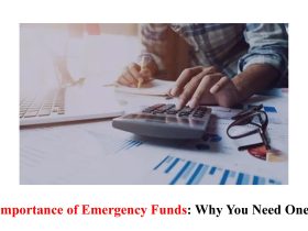 The Importance of Emergency Funds: Why You Need One Now