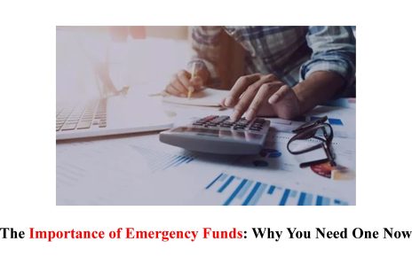 The Importance of Emergency Funds: Why You Need One Now