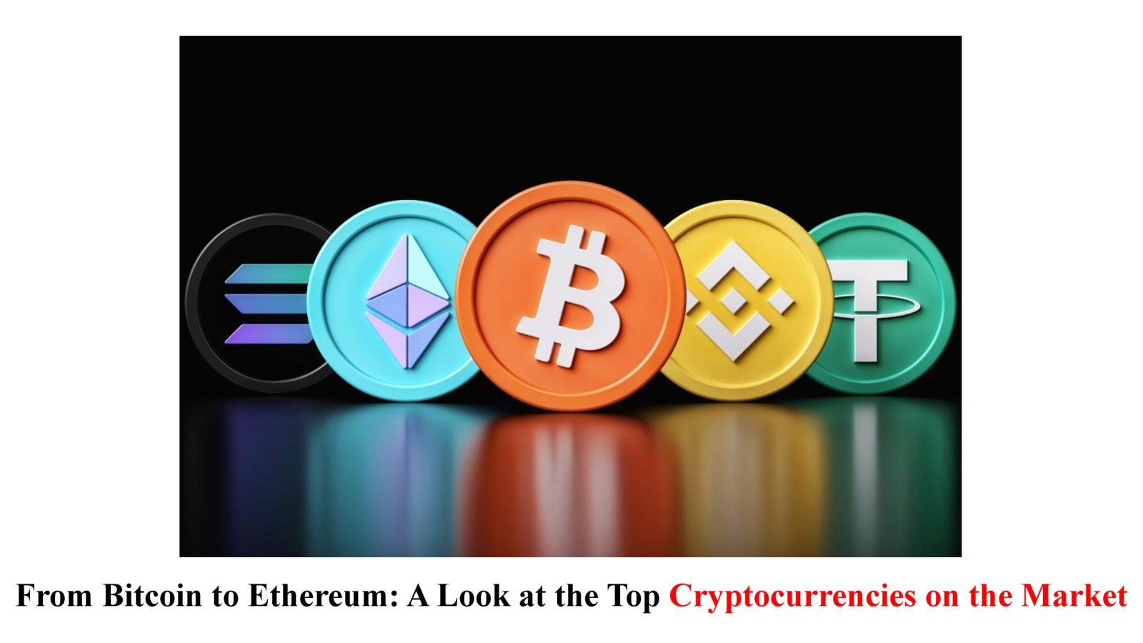 From Bitcoin to Ethereum: A Look at the Top Cryptocurrencies on the Market