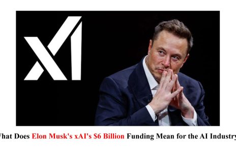 What Does Elon Musk's xAI's $6 Billion Funding Mean for the AI Industry?