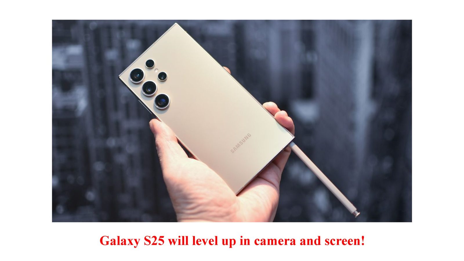 Galaxy S25 will level up in camera and screen!