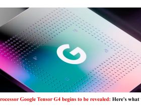 Pixel 9 processor Google Tensor G4 begins to be revealed