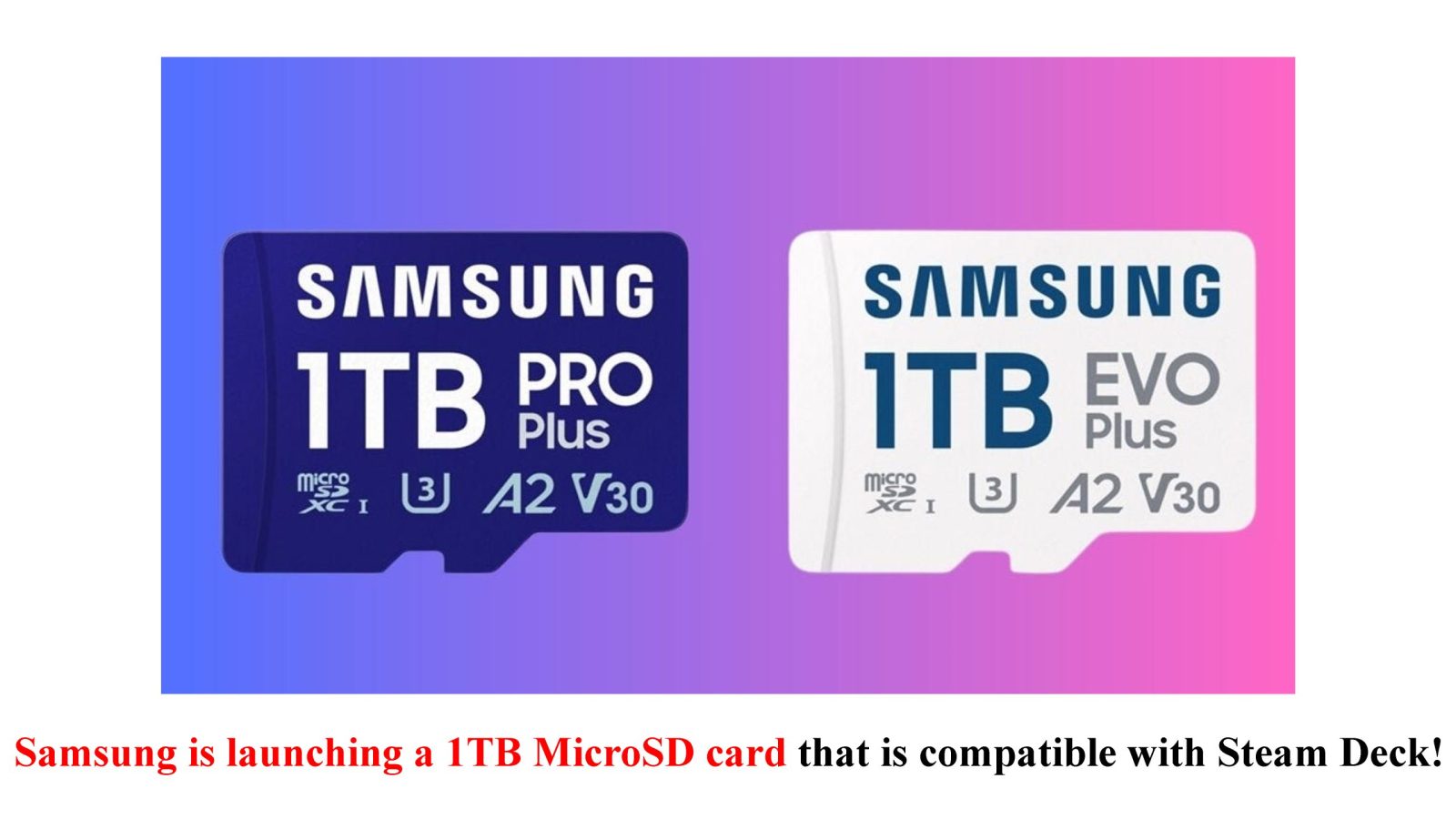 Samsung is launching a 1TB MicroSD card that is compatible with Steam Deck!