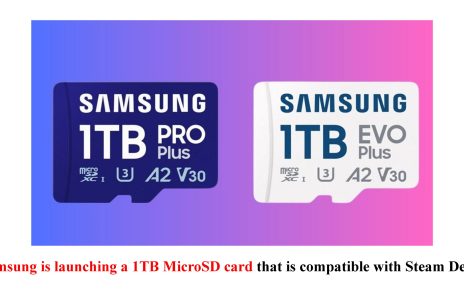 Samsung is launching a 1TB MicroSD card that is compatible with Steam Deck!