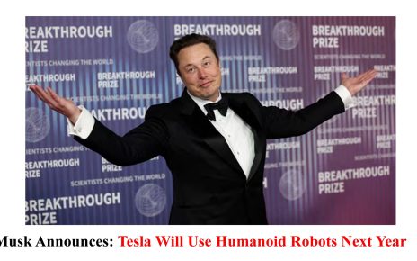 Musk Announces: Tesla Will Use Humanoid Robots Next Year