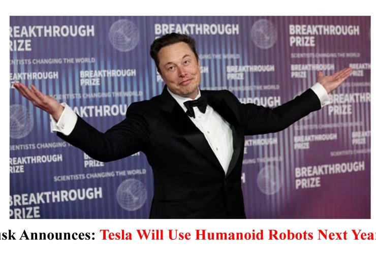 Musk Announces: Tesla Will Use Humanoid Robots Next Year